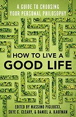 The Best Nonfiction Books of 2020 - How to Live a Good Life: A Guide to Choosing Your Personal Philosophy by Daniel Kaufman, Massimo Pigliucci & Skye C Cleary The Best Nonfiction Books of 2020 - How to Live a Good Life: A Guide to Choosing Your Personal Philosophy by Daniel Kaufman, Massimo Pigliucci & Skye C Cleary