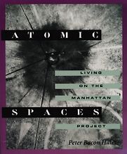 Atomic Spaces: Living on the Manhattan Project by Peter Bacon Hales Atomic Spaces: Living on the Manhattan Project by Peter Bacon Hales