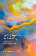 The best books on Cosmic Purpose - God, Purpose, and Reality: A Euteleological Understanding of Theism by John Bishop & Ken Perszyk