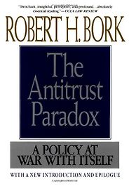 The best books on Market Competition - Antitrust Paradox by Robert H. Bork The best books on Market Competition - Antitrust Paradox by Robert H. Bork