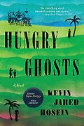 The Best Historical Fiction of 2024 - Hungry Ghosts: A Novel by Kevin Jared Hosein
