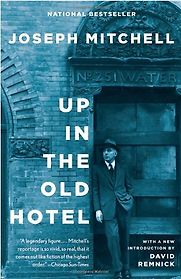 Up in the Old Hotel by Joseph Mitchell