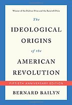 The Best Books on the American Revolution - The Ideological Origins of the American Revolution by Bernard Bailyn The Best Books on the American Revolution - The Ideological Origins of the American Revolution by Bernard Bailyn