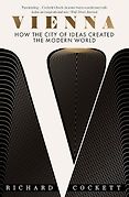 The best books on Austria - Vienna: How the City of Ideas Created the Modern World by Richard Cockett The best books on Austria - Vienna: How the City of Ideas Created the Modern World by Richard Cockett