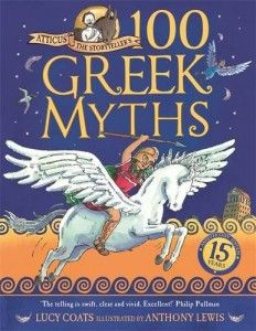 The best books on Greek Myths - Atticus the Storyteller's 100 Greek Myths by Lucy Coats