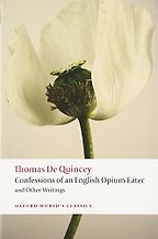 The best books on The Gothic - Confessions of an English Opium-Eater by Thomas De Quincey The best books on The Gothic - Confessions of an English Opium-Eater by Thomas De Quincey