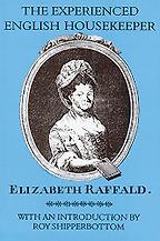 The best books on Historic Cooking - The Experienced English Housekeeper by Elizabeth Raffald The best books on Historic Cooking - The Experienced English Housekeeper by Elizabeth Raffald