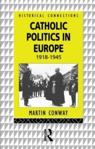 The best books on Belgium - Catholic Politics in Europe, 1918-1945 by Martin Conway