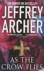 As the Crow Flies by Jeffrey Archer As the Crow Flies by Jeffrey Archer