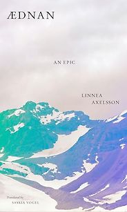 Historical Novels About Women Written Out of History - Ædnan: An Epic by Linnea Axelsson, translated by Saskia Vogel Historical Novels About Women Written Out of History - Ædnan: An Epic by Linnea Axelsson, translated by Saskia Vogel