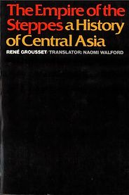 The best books on Central Asia’s Golden Age - Empires of the Steppes by René Grousset