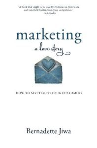 The best books on Marketing - Marketing: A Love Story by Bernadette Jiwa