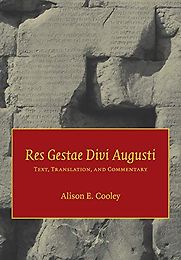Res Gestae Divi Augusti: Text, Translation, and Commentary by Alison Cooley (editor) & Augustus Res Gestae Divi Augusti: Text, Translation, and Commentary by Alison Cooley (editor) & Augustus