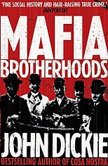 The Best Books on the Mafia - Mafia Brotherhoods by John Dickie