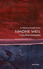 Simone Weil: A Very Short Introduction by A. Rebecca Rozelle-Stone