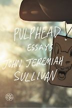 The best books on Rock Music - Pulphead by John Jeremiah Sullivan