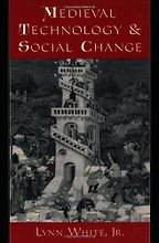 The best books on Technology and Nature - Medieval Technology and Social Change by Lynn White Jr. The best books on Technology and Nature - Medieval Technology and Social Change by Lynn White Jr.