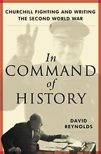 The best books on Winston Churchill - In Command of History: Churchill Fighting and Writing the Second World War by David Reynolds