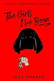 The Girls I've Been by Tess Sharpe The Girls I've Been by Tess Sharpe
