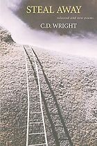 The Best Contemporary American Poetry - Steal Away: Selected and New Poems by C D Wright