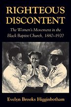 The best books on African American Women’s History - Righteous Discontent: The Women’s Movement in the Black Baptist Church, 1880–1920 by Evelyn Brooks Higginbotham