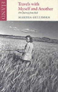 The best books on Love - Travels with Myself and Another by Martha Gellhorn
