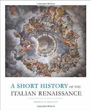 A Short History of the Italian Renaissance by Kenneth Bartlett A Short History of the Italian Renaissance by Kenneth Bartlett