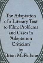 The Adaptation of a Literary Text to Film by Brian McFarlane The Adaptation of a Literary Text to Film by Brian McFarlane