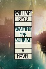 William Boyd on Writers Who Inspired Him - Waiting for Sunrise by William Boyd