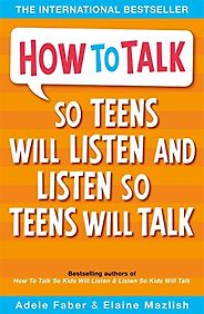 Genevieve Von Lob on Mindful Parenting - How to Talk So Teens Will Listen and Listen So Teens Will Talk by Adele Faber & Elaine Mazlish Genevieve Von Lob on Mindful Parenting - How to Talk So Teens Will Listen and Listen So Teens Will Talk by Adele Faber & Elaine Mazlish