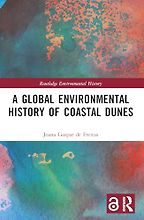 A Global Environmental History of Coastal Dunes by Joana Gaspar de Freitas A Global Environmental History of Coastal Dunes by Joana Gaspar de Freitas