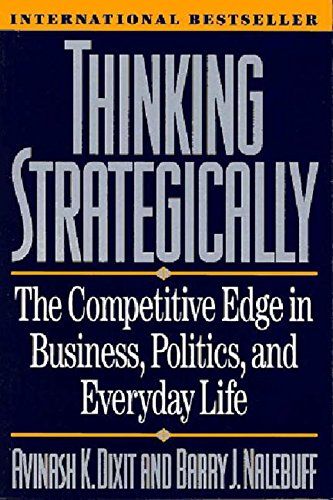 The Best Introductions to Economics - Thinking Strategically: The Competitive Edge in Business, Politics, and Everyday Life by Avinash Dixit & Barry Nalebuff