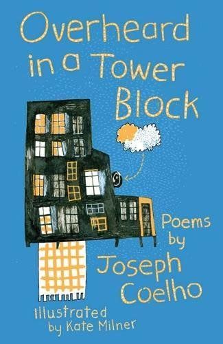 Overheard in a Tower Block Joseph Coelho and illustrated by Kate Milner