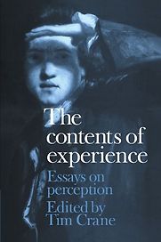 The Contents of Experience: Essays on Perception by Tim Crane & Tim Crane (Editor)