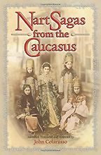 The best books on The Caucasus - Nart Sagas of the Caucasus by John Colarusso (translator)
