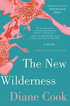 The New Wilderness by Diane Cook The New Wilderness by Diane Cook
