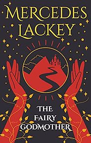 Fantasy Books Based on Fairy Tales - The Fairy Godmother by Mercedes Lackey Fantasy Books Based on Fairy Tales - The Fairy Godmother by Mercedes Lackey