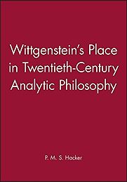 Wittgenstein's Place in Twentieth-Century Analytic Philosophy by Peter Hacker