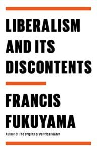 Francis Fukuyama recommends the best books on the The Financial Crisis - Liberalism and Its Discontents by Francis Fukuyama