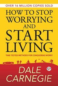 The best books on Anxiety - How to Stop Worrying and Start Living by Dale Carnegie
