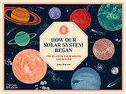 How Our Solar System Began by Aina Bestard & translated by Matthew Clarke How Our Solar System Began by Aina Bestard & translated by Matthew Clarke