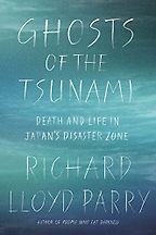 The Best Historical Nonfiction Books - Ghosts of the Tsunami: Death and Life in Japan's Disaster Zone by Richard Lloyd Parry The Best Historical Nonfiction Books - Ghosts of the Tsunami: Death and Life in Japan's Disaster Zone by Richard Lloyd Parry