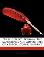 The best books on American Foreign Reporting - On the Great Highway by James Creelman