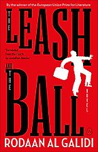 The Leash and the Ball by Rodaan Al Galidi & Translated by Jonathan Reeder