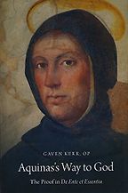 The best books on Arguments for the Existence of God - Aquinas's Way to God: The Proof in De Ente et Essentia by Gaven Kerr The best books on Arguments for the Existence of God - Aquinas's Way to God: The Proof in De Ente et Essentia by Gaven Kerr