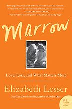 The best books on Emotional Intelligence - Marrow: Love, Loss, and What Matters Most by Elizabeth Lesser