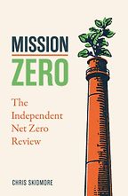Mission Zero: The Independent Net Zero Review by Chris Skidmore Mission Zero: The Independent Net Zero Review by Chris Skidmore