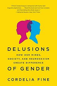 The best books on Behavioral Science - Delusions of Gender by Cordelia Fine The best books on Behavioral Science - Delusions of Gender by Cordelia Fine