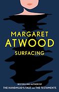 Margaret Atwood’s Novels - Surfacing by Margaret Atwood Margaret Atwood’s Novels - Surfacing by Margaret Atwood