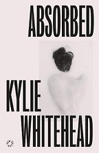 Absorbed by Kylie Whitehead Absorbed by Kylie Whitehead